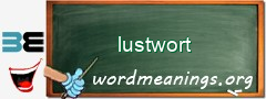 WordMeaning blackboard for lustwort
